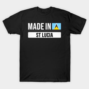 Made In St Lucia - Gift for St Lucian With Roots From St Lucia T-Shirt